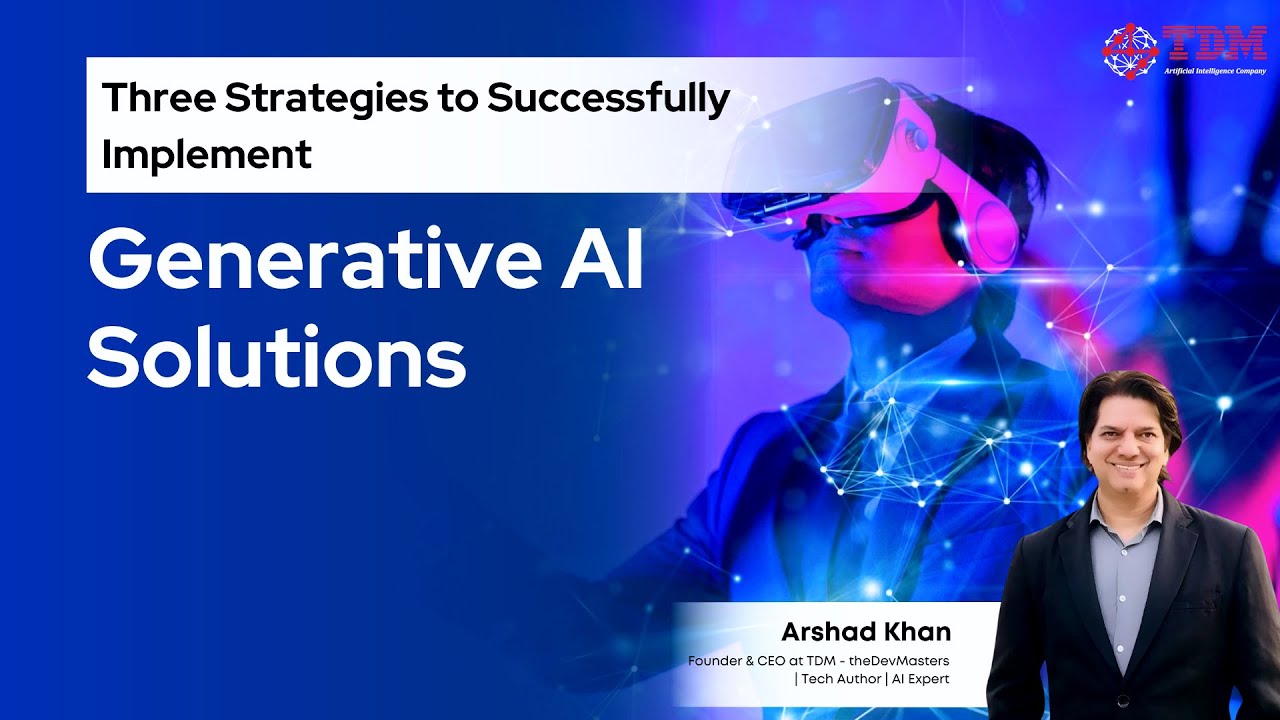 Three Strategies to Successfully Implement Generative AI Solutions