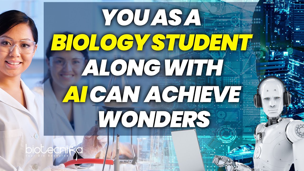 You as a Biology Student Along With AI Can Achieve Wonders – Learn AI ML in Biology & Bioinformatics