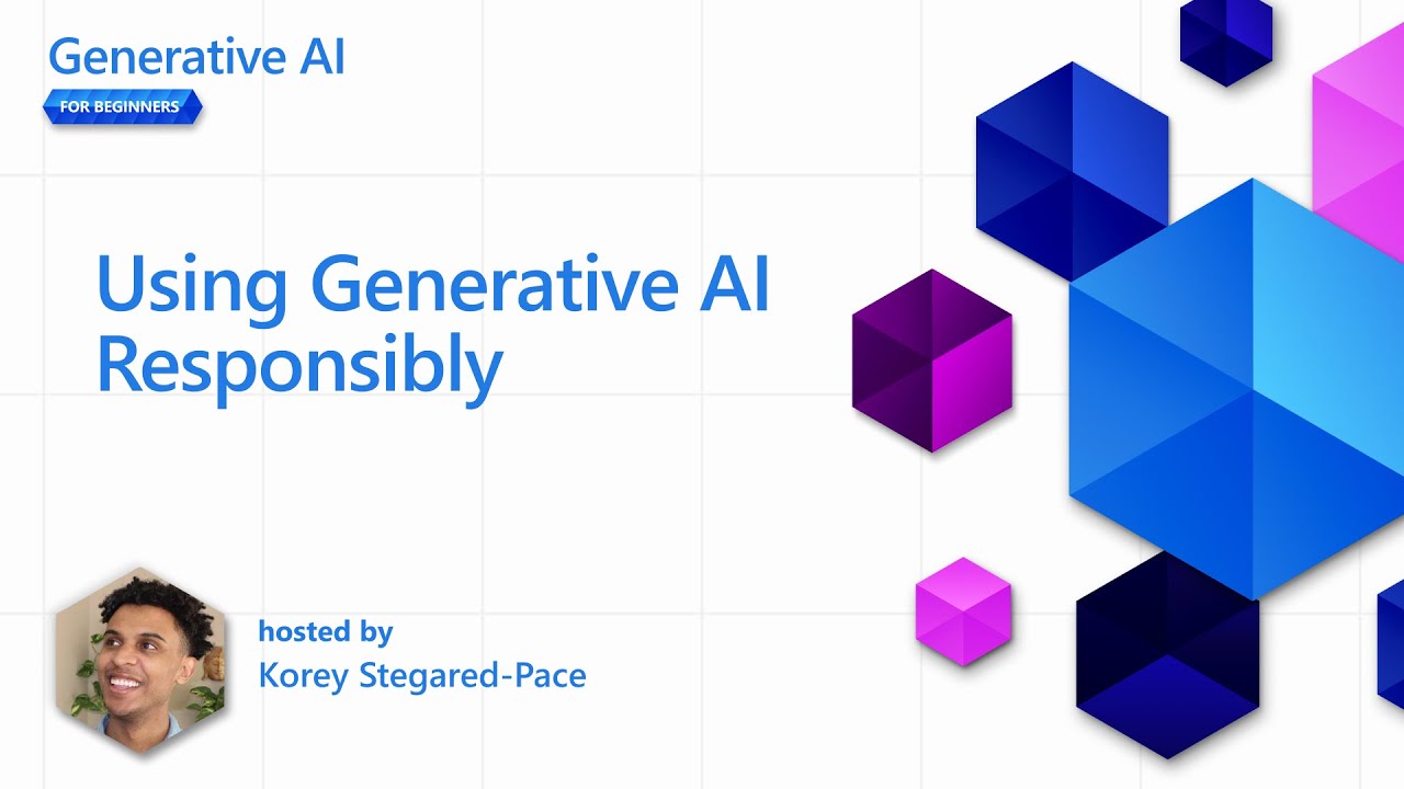 Using Generative AI Responsibly [Pt 3] | Generative AI for Beginners