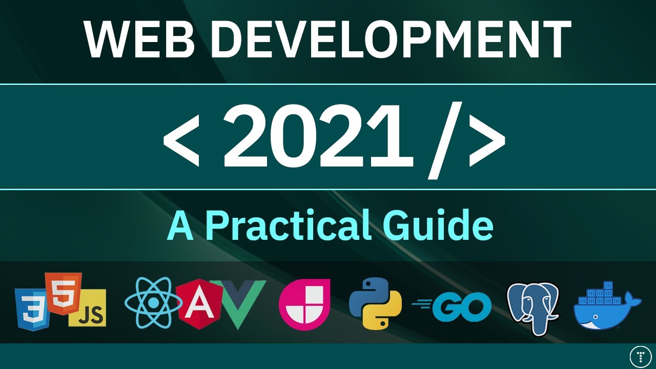 Web Development In 2021 – A Practical Guide