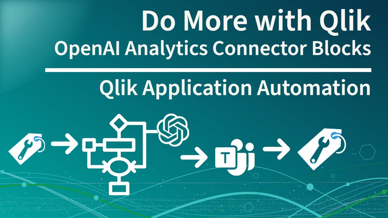 OpenAI Connector Blocks – Qlik Application Automation – Add Generative AI Insights to your Workflow
