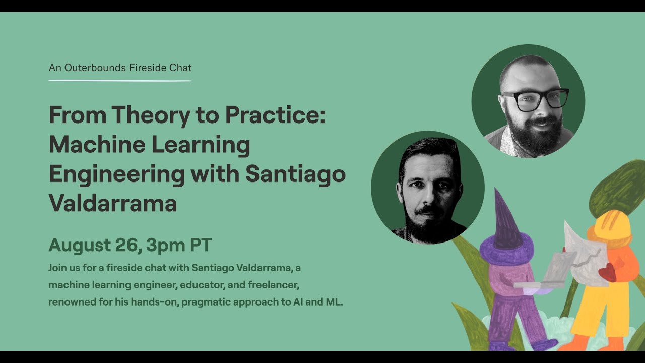 Fireside Chat #23: From Theory to Practice — Machine Learning Engineering with Santiago Valdarrama