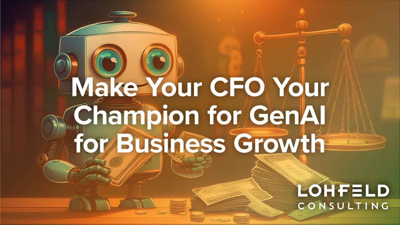 Make Your CFO Your Champion for GenAI for Business Growth