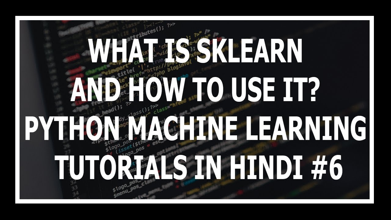 [Hindi] Installing Python Scikit learn For ML –  Machine Learning Tutorials Using Python In Hindi