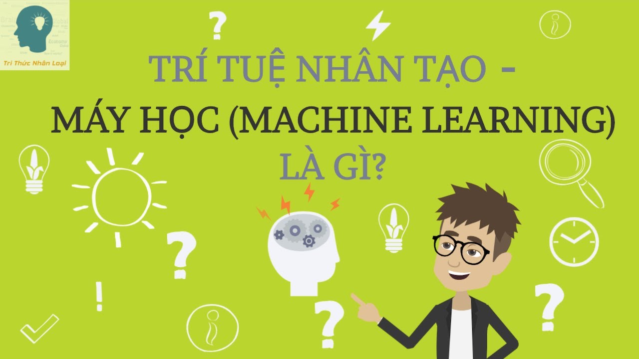 Trí tuệ nhân tạo – Máy học là gì? | Machine learning là gì? | Học máy là gì?| Tri thức nhân loại