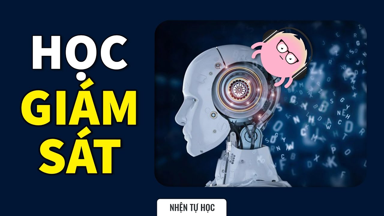 Machine Learning (phần 2): Học giám sát | Đức Mạnh | GIÁO DỤC