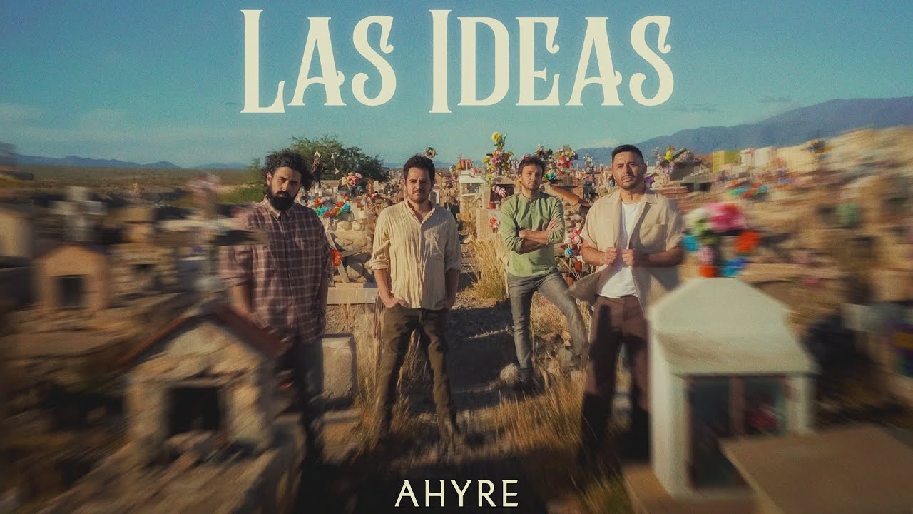 AHYRE – LAS IDEAS (Video Oficial)