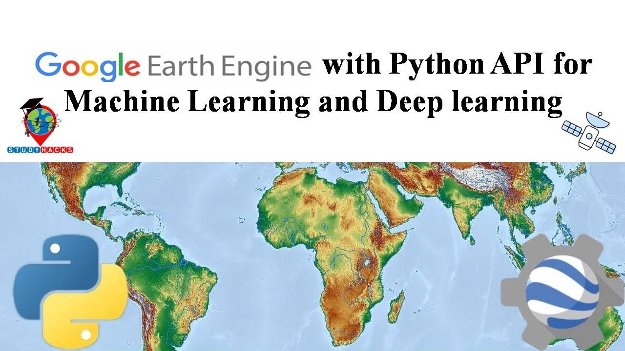 Google Earth Engine with Python API for Machine Learning and Deep learning