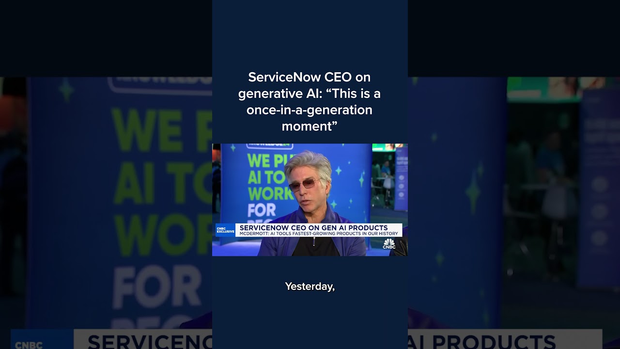 ServiceNow CEO on generative AI: ‘This is a once-in-a-generation moment’