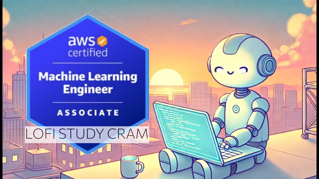 AWS Certified Machine Learning Engineer Associate – Lofi Meditation Study Cram + Study Notes