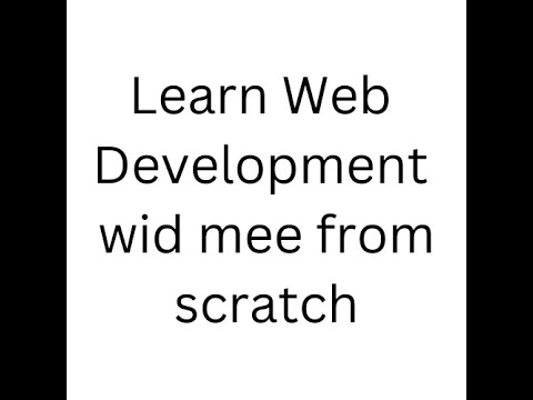 Learn Web development wid mee from Scratch