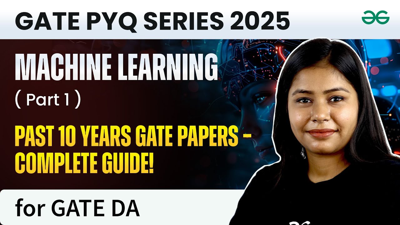 GATE 2025: Data Science & AI – Machine Learning Practice + PYQs (Part 1) | GfG GATE