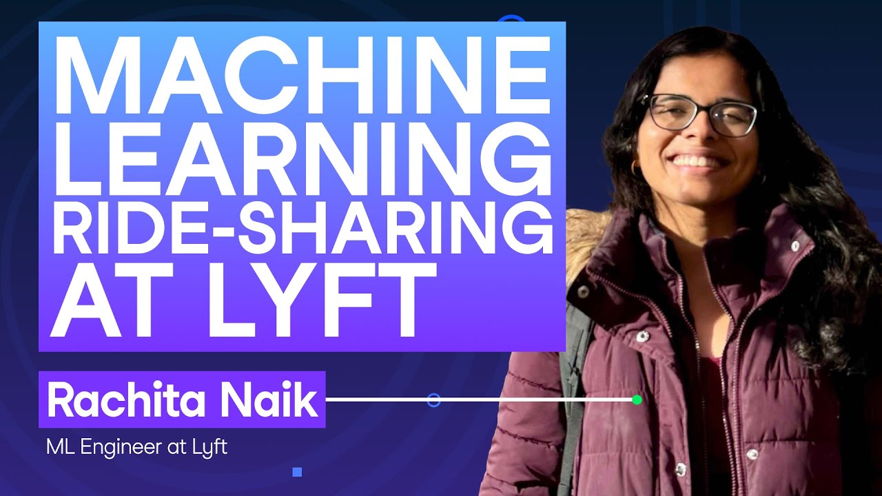#258 Machine Learning for Ride Sharing at Lyft | Rachita Naik, ML Engineer at Lyft