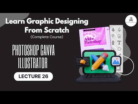 Learn Graphic Design from Scratch | Step-by-Step Guide | Lecture 26