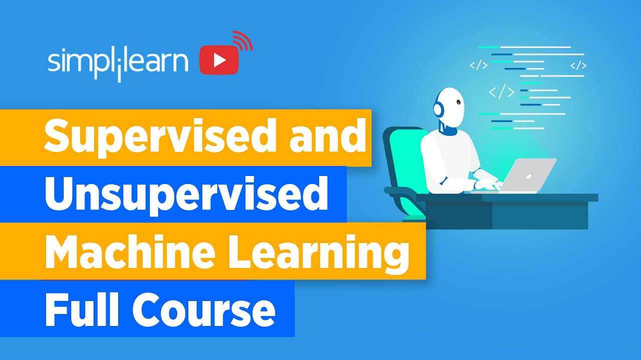 Supervised And Unsupervised Machine Learning Full Course – Algorithms With Examples | Simplilearn