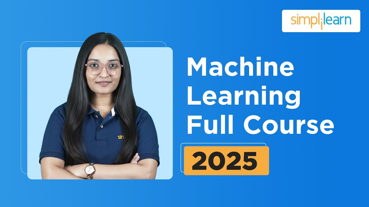 Machine Learning Full Course 2025 | Machine Learning Tutorial | Machine Learning | Simplilearn