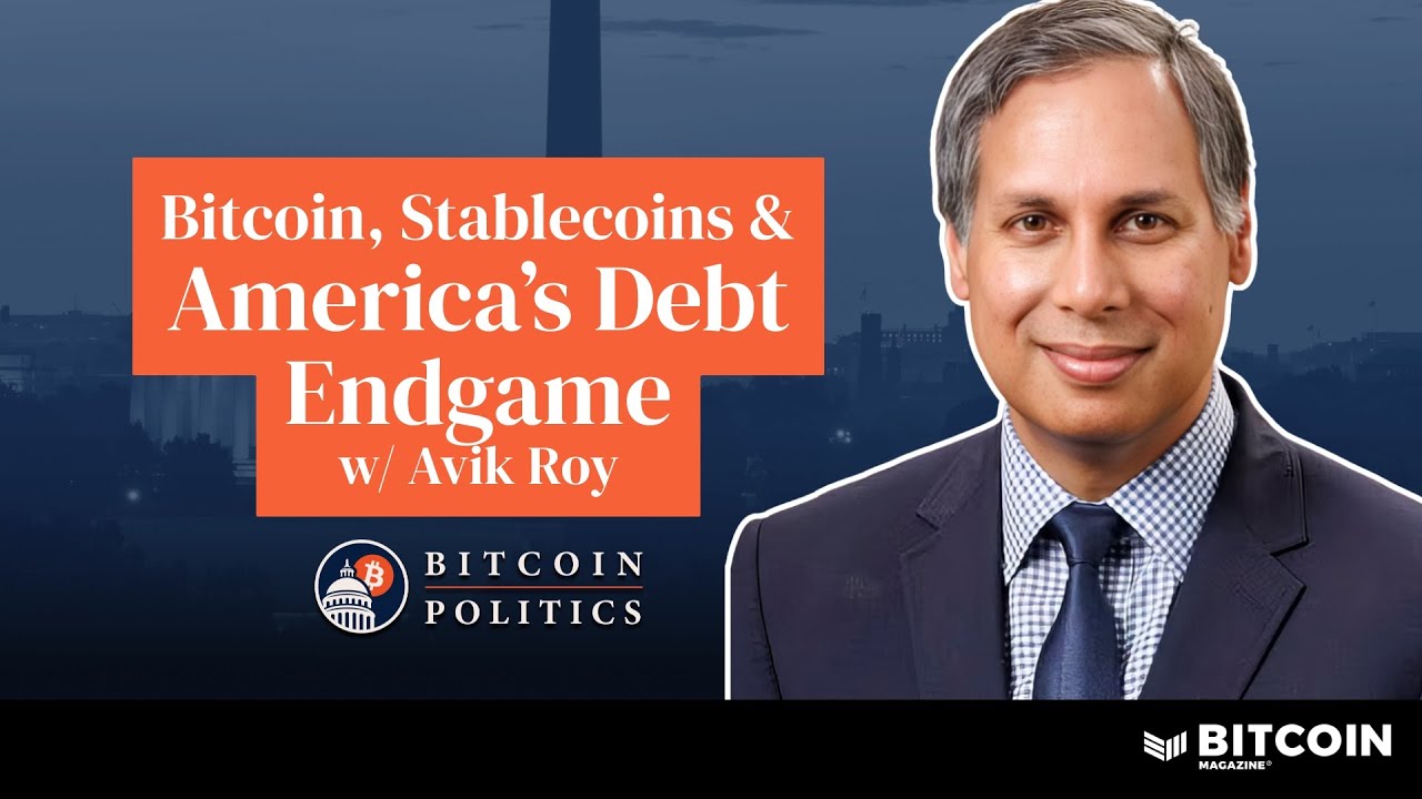 Bitcoin, Stablecoins and America’s Debt Endgame w/ Avik Roy | Bitcoin Politics Ep. 1