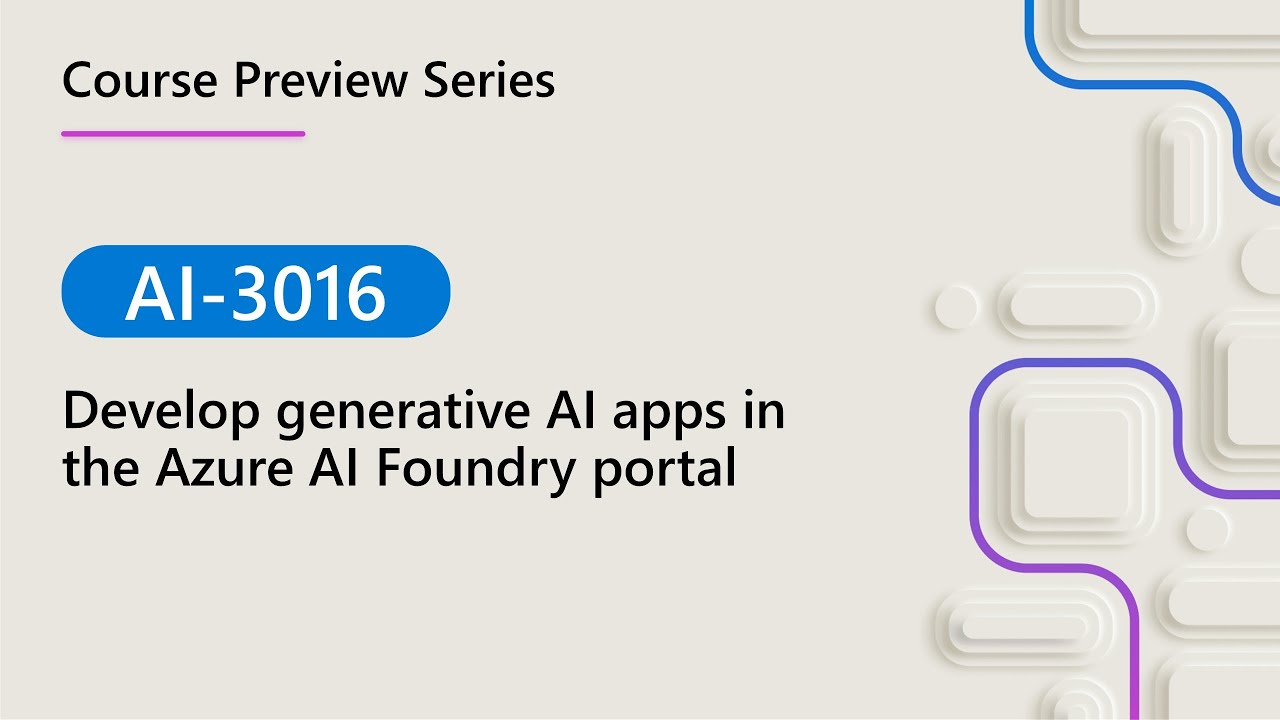 Course Preview | AI-3016 | Develop generative AI apps in the ​Azure AI Foundry portal