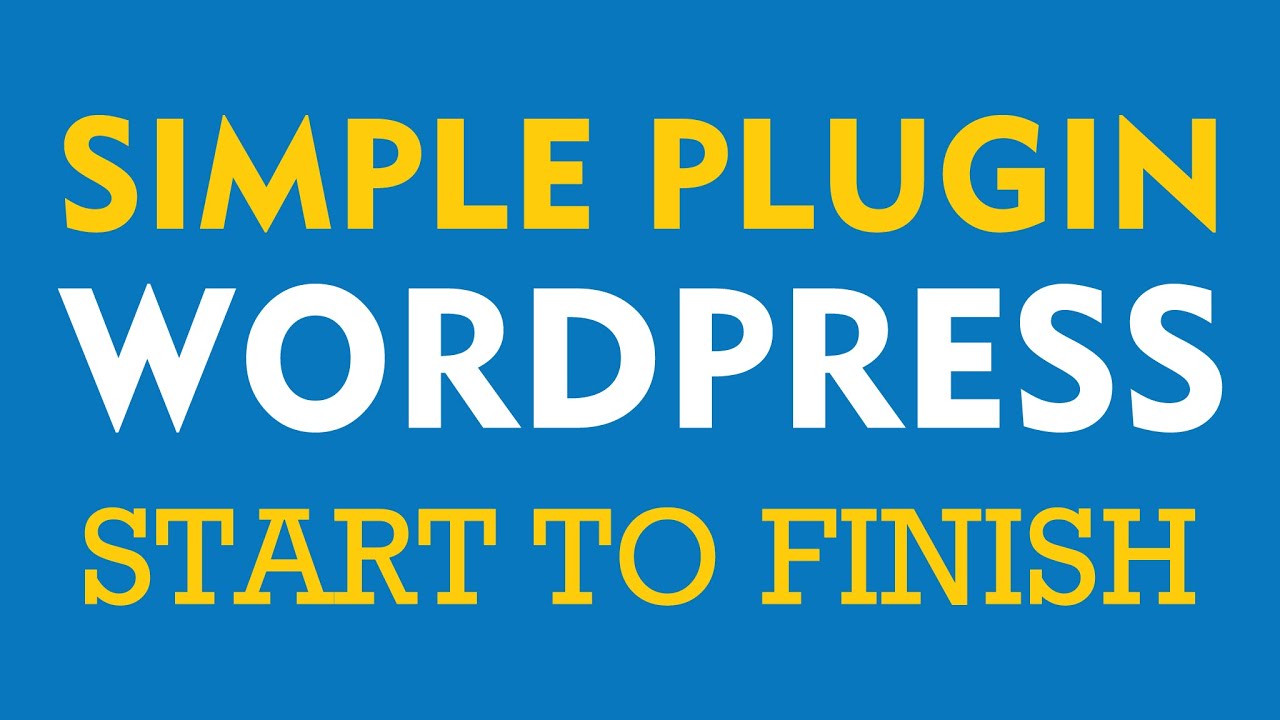 Simple WordPress Plugin Development – Start to Finish