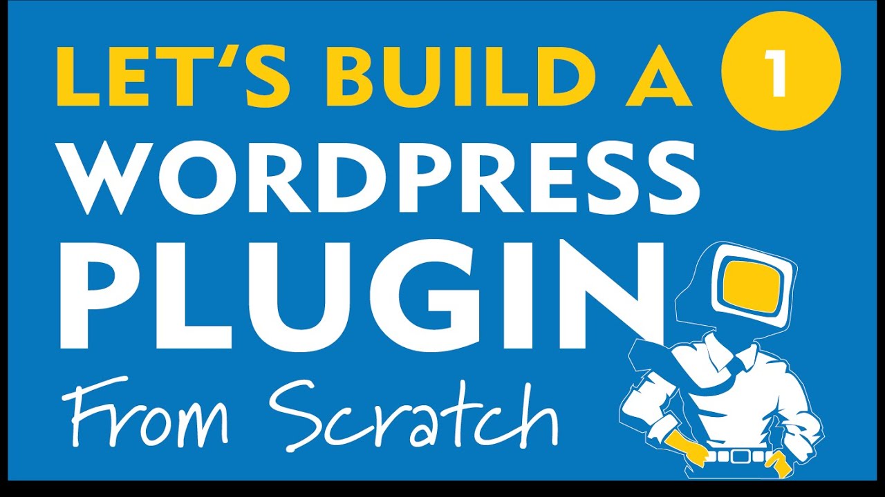 Let’s Build a WordPress Plugin From Scratch – 1. Intro & Setup