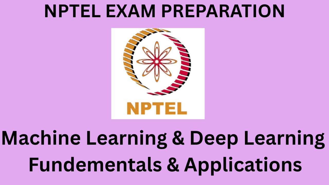 NPTEL Final Exam Preparation | Fundamentals & Applications of Machine Learning & Deep Learning IIT