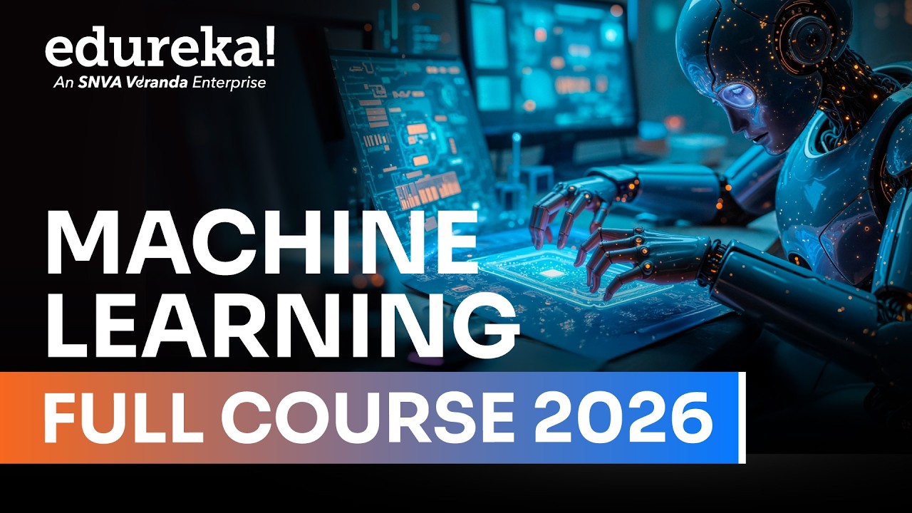 Machine Learning Full Course – Learn Machine Learning (2026) | Machine Learning Tutorial | Edureka