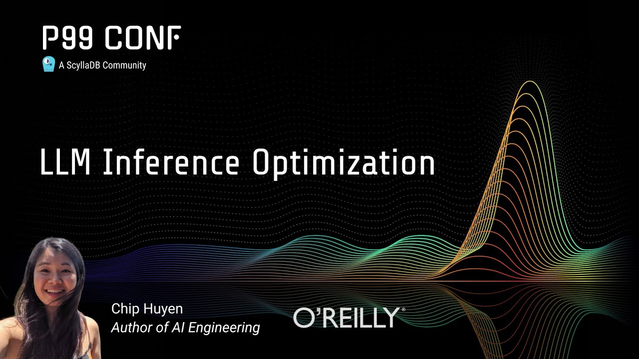 P99 CONF 2025 | LLM Inference Optimization by Chip Huyen