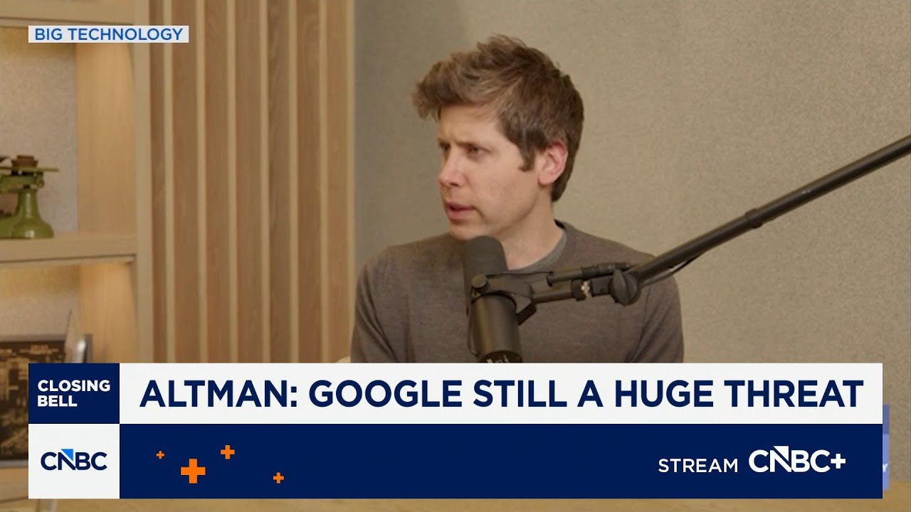 OpenAI’s Sam Altman: Google is still a huge threat