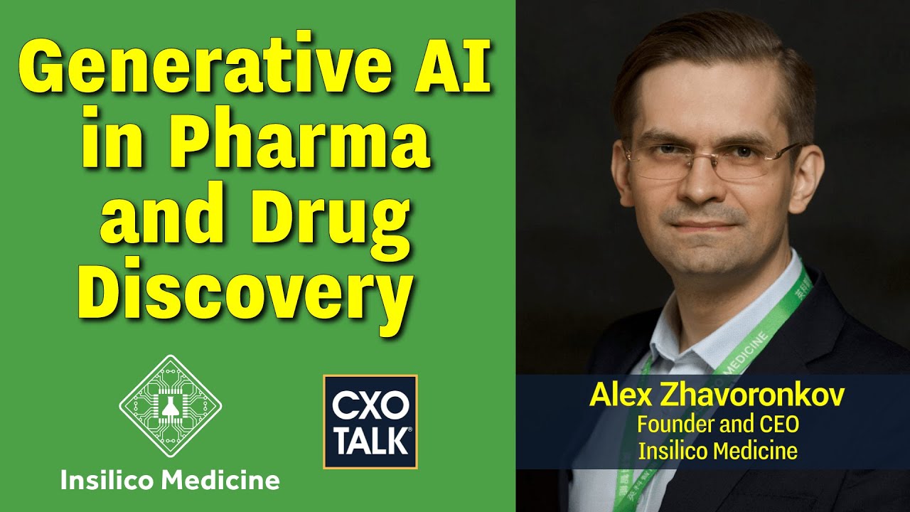 Generative AI in Drug Discovery and Pharma, with Insilico Medicine (CXOTalk #782)