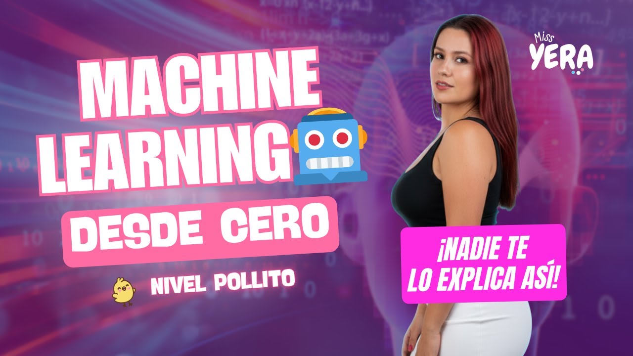 Aprendiendo Machine Learning desde cero con Miss Yera