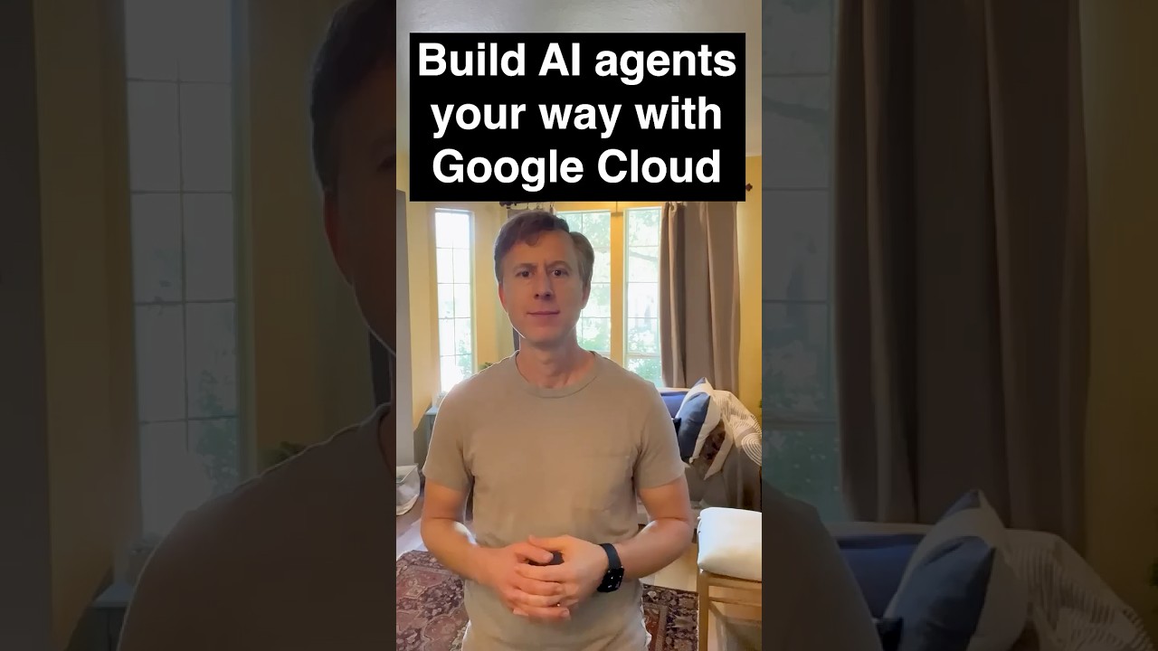 Build AI Agents your way with Google Cloud