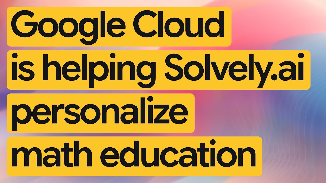 Solvely.ai builds a personalized learning assistant with Gemini